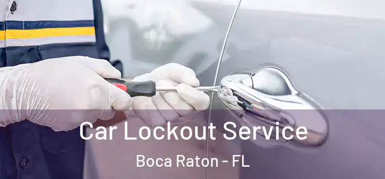  Car Lockout Service Boca Raton - FL