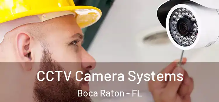 CCTV Camera Systems Boca Raton - FL