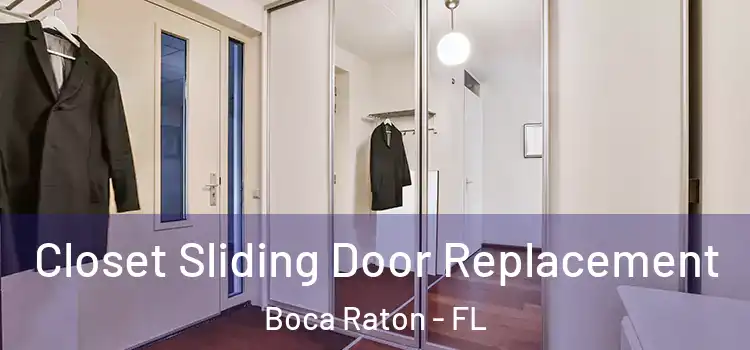 Closet Sliding Door Replacement Boca Raton - FL