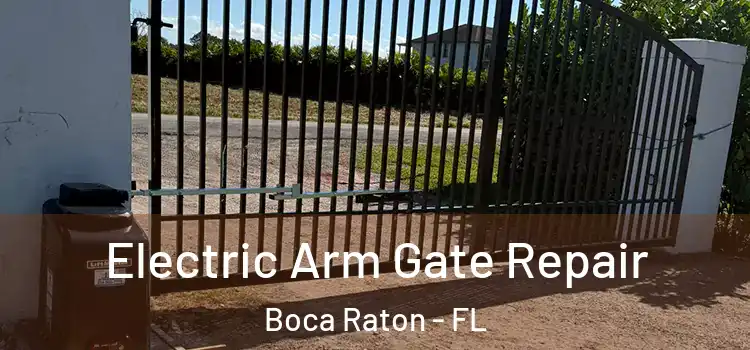 Electric Arm Gate Repair Boca Raton - FL