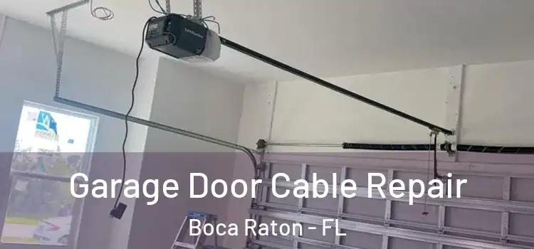  Garage Door Cable Repair Boca Raton - FL
