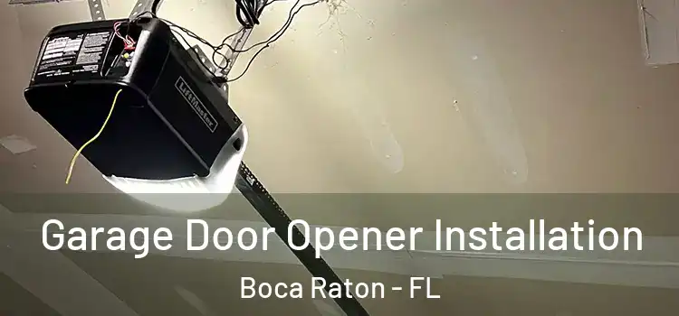  Garage Door Opener Installation Boca Raton - FL