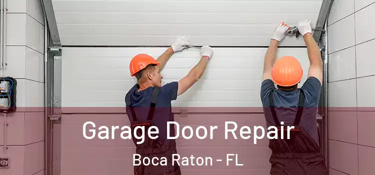 Garage Door Repair Boca Raton - FL