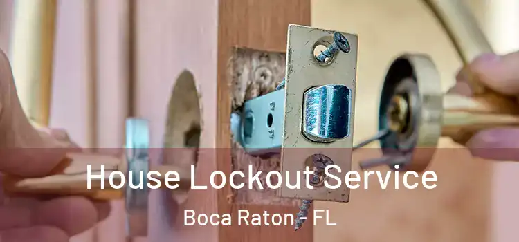  House Lockout Service Boca Raton - FL