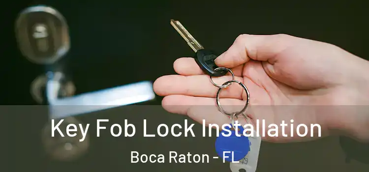 Key Fob Lock Installation Boca Raton - FL