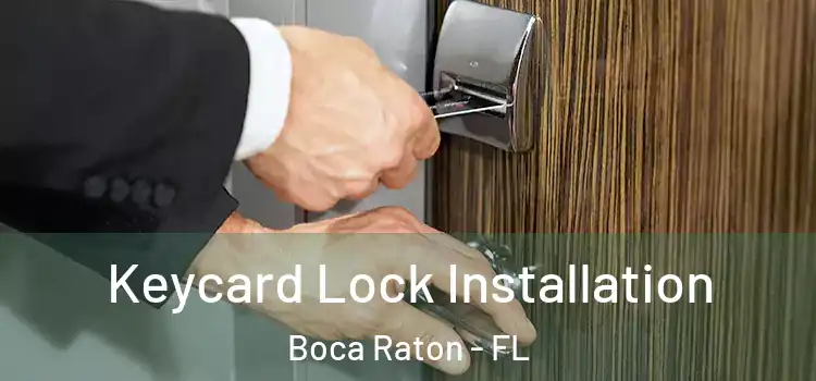  Keycard Lock Installation Boca Raton - FL