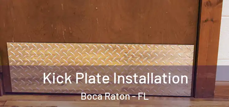  Kick Plate Installation Boca Raton - FL