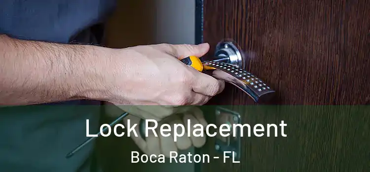  Lock Replacement Boca Raton - FL