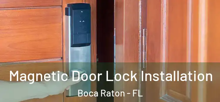  Magnetic Door Lock Installation Boca Raton - FL