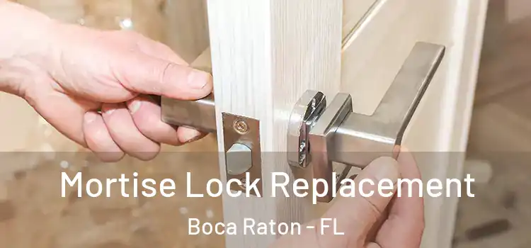 Mortise Lock Replacement Boca Raton - FL