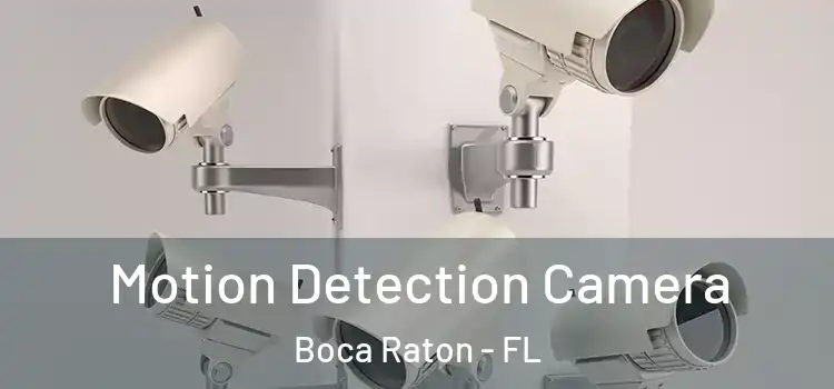  Motion Detection Camera Boca Raton - FL