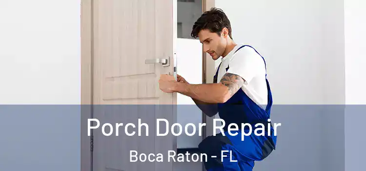  Porch Door Repair Boca Raton - FL