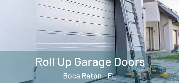  Roll Up Garage Doors Boca Raton - FL