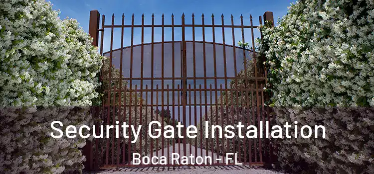  Security Gate Installation Boca Raton - FL