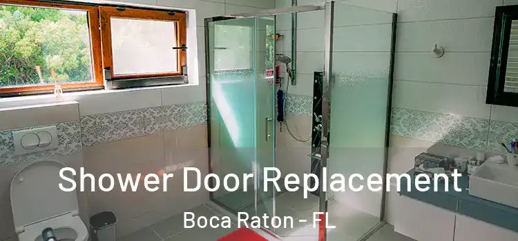 Shower Door Replacement Boca Raton - FL