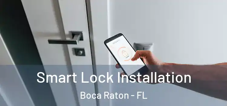  Smart Lock Installation Boca Raton - FL