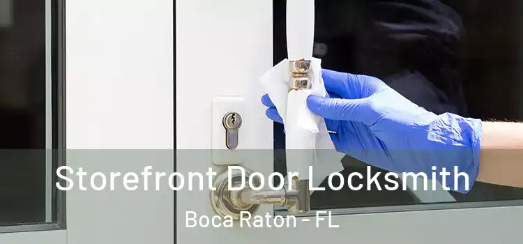 Storefront Door Locksmith Boca Raton - FL